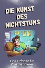 Die Kunst des Nichtstuns - Das perfekte Geschenk für Weihnachten und Geburtstag für Männer, Frauen und Teenager