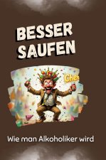 Besser saufen - Das perfekte Geschenk für Weihnachten und Geburtstag für Männer, Frauen und Teenager
