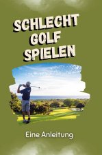 Schlecht Golf spielen - Das perfekte Geschenk für Weihnachten und Geburtstag für Männer, Frauen und Teenager