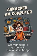 Abkacken am Computer - Das perfekte Geschenk für Weihnachten und Geburtstag für Männer, Frauen und Teenager
