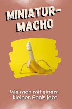 Miniatur-Macho - Das perfekte Geschenk für Weihnachten und Geburtstag für Männer, Frauen und Teenager