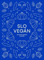 Slovegan 1 - Slovenská vegánska kuchárka