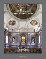 Reggia. Il sogno di un re a Caserta. Ediz. italiana e inglese