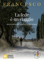 fede e un viaggio. Meditazioni per viandanti e pellegrini