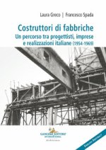 Costruttori di fabbriche. Un percorso tra progettisti, imprese e realizzazioni italiane (1954-1969)