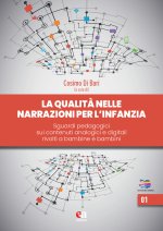 qualità delle narrazioni per l'infanzia. Sguardi pedagogici sui contenuti analogici e digitali rivolti a bambine e bambini