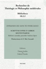 Durandi de Sancto Porciano Scriptum super IV libros Sententiarum. Distinctiones 6-21 libri Secundi