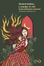 amore in più. Storia dell'amore materno