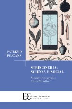 Stregoneria, scienza e social. Viaggio etnografico tra culti «altri»