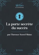 La porte secrète menant au succès (la Loi d'Attraction)