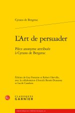 L'art de persuader - pièce anonyme attribuée à cyrano de bergerac