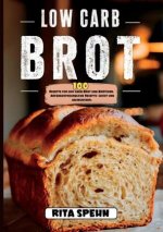 Low Carb Brot- 100 Rezepte für Low Carb Brot und Brötchen.
