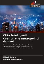 Città intelligenti: Costruire le metropoli di domani