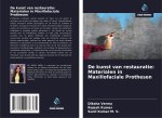 De kunst van restauratie: Materialen in Maxillofaciale Prothesen
