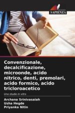 Convenzionale, decalcificazione, microonde, acido nitrico, denti, premolari, acido formico, acido tricloroacetico