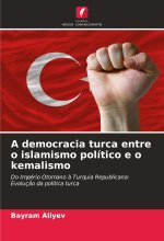 A democracia turca entre o islamismo político e o kemalismo