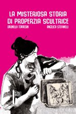 misteriosa storia di Properzia scultrice