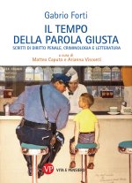 tempo della parola giusta. Scritti di diritto penale, criminologia e letteratura
