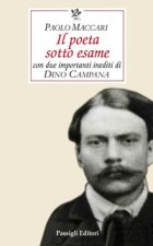 poeta sotto esame. Con due importanti inediti di Dino Campana