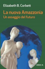 nuova Amazzonia. Un assaggio del futuro