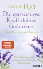 Die grenzenlose Kraft deiner Gedanken. Das Affirmations-Journal