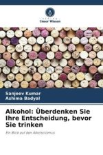 Alkohol: Überdenken Sie Ihre Entscheidung, bevor Sie trinken