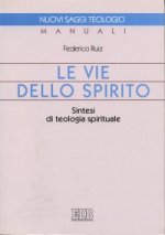 vie dello Spirito. Sintesi di teologia spirituale