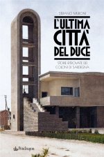 ultima città del Duce. Storie ritrovate dei coloni di Sardegna