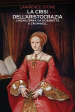 crisi dell'aristocrazia. L'Inghilterra da Elisabetta a Cromwell