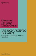 monumento di carta. La Segreteria particolare del Duce 1922-1943