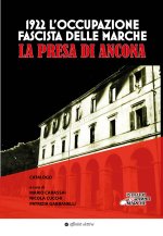 1922. L’occupazione fascista delle Marche. La presa di Ancona