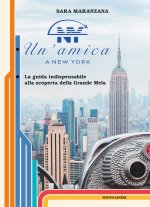 amica a New York. La guida indispensabile alla scoperta della Grande Mela