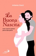 buona nascita. Come scoprirsi genitori giorno dopo giorno