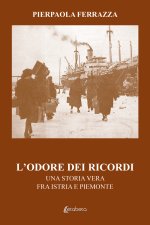 odore dei ricordi. Una storia vera fra Istria e Piemonte