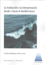 LA TRADUCCIÓN Y LA INTERPRETACIÓN DESDE Y HACIA EL MEDITERRÁNEO