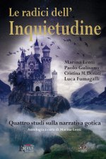radici dell'inquietudine. Quattro studi sulla narrativa gotica