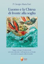 uomo e la Chiesa di fronte alla soglia. Saggio teologico fondamentale sul venire alla fede e sull’esperienza ecclesiale secondo la categoria della lim