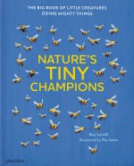 NATURE'S TINY CHAMPIONS: THE BIG BOOK OF LITTLE CREATURES DOING MIGHTY THINGS