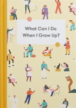WHAT CAN I DO WHEN I GROW UP