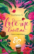 Love Me, Love Me - tome 1 partie 1