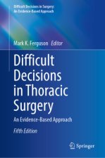 Difficult Decisions in Thoracic Surgery