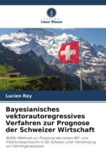 Bayesianisches vektorautoregressives Verfahren zur Prognose der Schweizer Wirtschaft