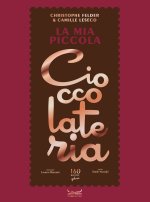 mia piccola cioccolateria. 150 ricette a base di cioccolato il gourmand per eccellenza
