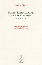 S REN KIERKEGAARD, UNE BIOGRAPHIE (1813-1855)