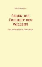 Gegen die Freiheit des Willens