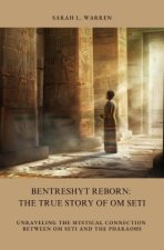 Bentreshyt Reborn:  The True Story of  Om Seti