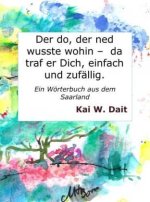 Der do, der ned wusste wohin -  da traf er Dich, einfach und zufällig.