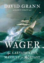 Wager. lugu laevahukust, mässust ja mõrvast