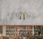 GLADIATOR II ART & MAKING OF THE RIDLEY