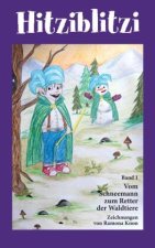 Hitziblitzi - Der neue Held für Kinder. Als Wicht erlebt er spannende Abenteuer mit Waldtieren, wird deren Freund und hilft ihnen in gefährlichen Situ